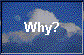  Why? 