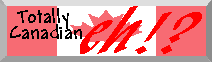 Totaly Canadian eh!!