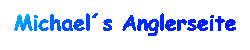 Michael�s Anglerseite