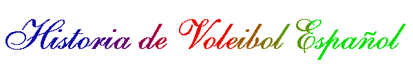 Historia de Voleibol Espa�ol