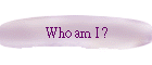Who am I ?