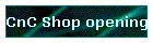 CnC Shop opening