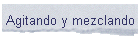 Agitando y mezclando