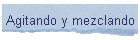 Agitando y mezclando