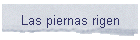 Las piernas rigen