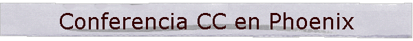 Conferencia CC en Phoenix
