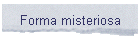 Forma misteriosa