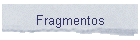Fragmentos