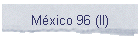 M�xico 96 (II)