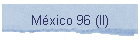M�xico 96 (II)