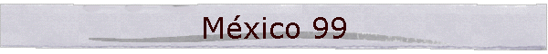 M�xico 99