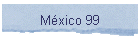 M�xico 99