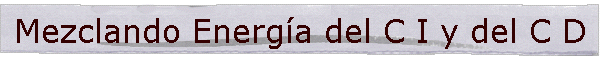 Mezclando Energ�a del C I y del C D