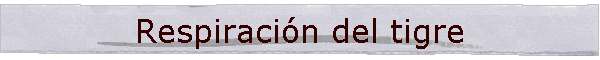 Respiraci�n del tigre