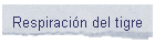 Respiraci�n del tigre