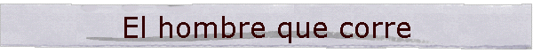 El hombre que corre
