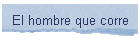 El hombre que corre