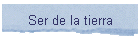 Ser de la tierra