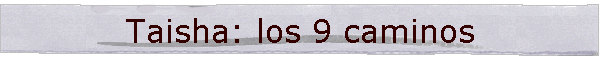 Taisha: los 9 caminos