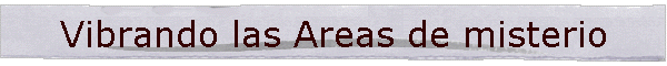 Vibrando las �reas de misterio