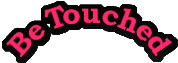 Be Touched