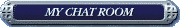 MY CHAT ROOM