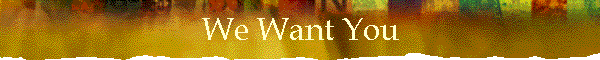 We Want You