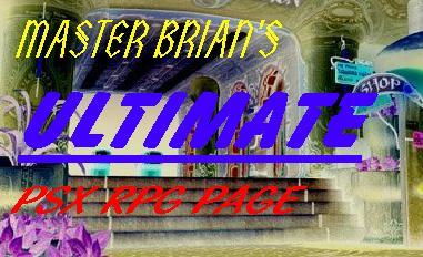 Master Brian's Ultimate PSX RPG Page