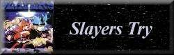 Slayers Try