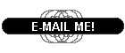 E-MAIL ME!