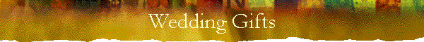 Wedding Gifts
