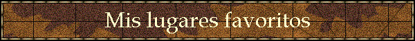 Mis lugares favoritos