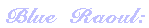 Blue Raoul: