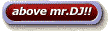 above mr.DJ!!