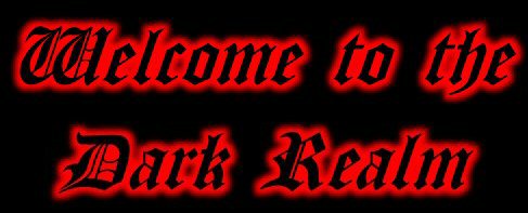 Welcome to the Dark Realm