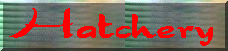 hatchery.gif (9733 bytes)