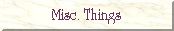 Misc. Things