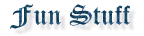 Fun Stuff