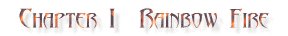 Ch 1: Rainbow Fire