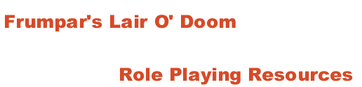 Frumpar's Lair O' Doom Role Playing Resources