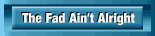 The Fad Aint Alright