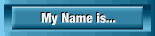 My Name is...