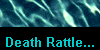  Death Rattle... 