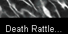  Death Rattle... 
