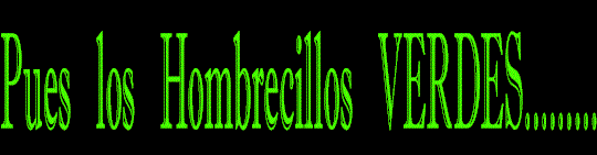Pues los Hombrecillos verdes