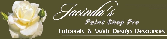 Jacinda's Paint Shop Pro Tutorials & Web Design Resources