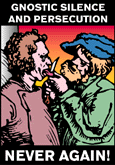 Gnostic
Silence & Persecution - NEVER AGAIN!