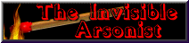 The Invisible Arsonist