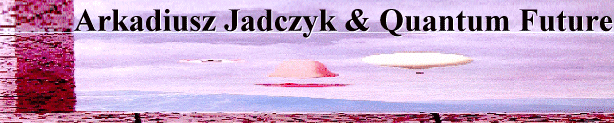 Arkadiusz Jadczyk and Quantum Future