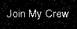 Join My Crew!
